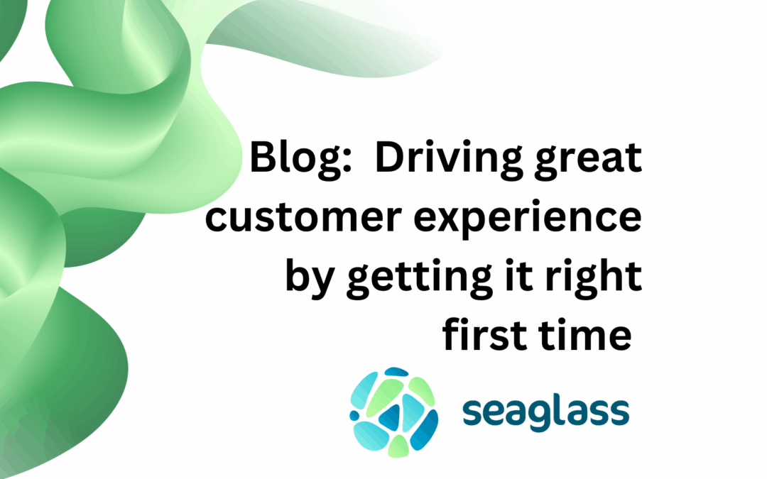 Getting it right first time – why systems are critical to delivering the right customer experience