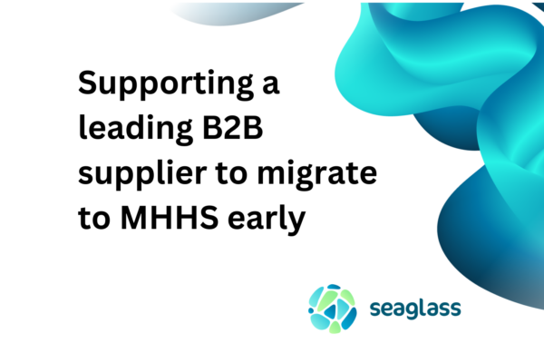 Supporting a leading B2B supplier to migrate early: How Seaglass is powering Unify Energy’s Transition to Half Hourly Settlement