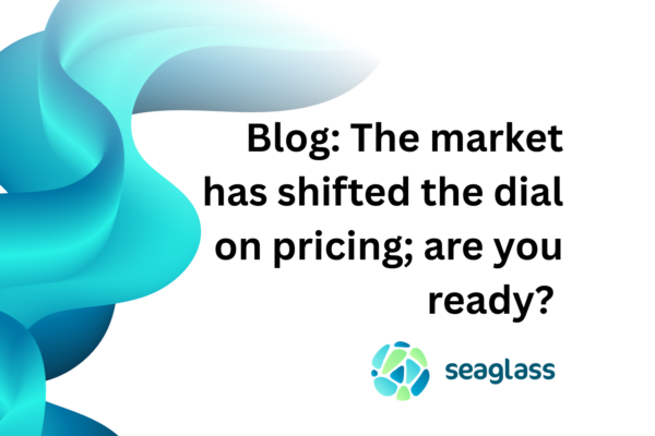 The market has shifted the dial on pricing; are you ready?